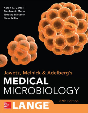 Jawetz, Melnick & Adelberg's Medical Microbiology  [27th ed.; COMPLETE] By Morse, Stephen, Carroll, Karen C., Butel, Janet